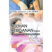 Asuhan Kebidanan Terkini Kegawatdaruratan Maternal dan Neonatal