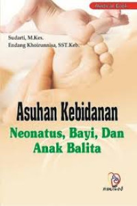 Asuhan Kebidanan Neonatus, Bayi, dan Anak Balita