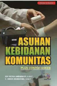 Asuhan Kebidanan Komunitas: Plus Contoh ASKEB