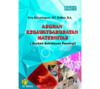 Asuhan Kegawatdaruratan Maternitas: Asuhan Kebidanan Patologi Jilid 2