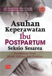 Asuhan Keperawatan Ibu Postpartum Seksio Sesarea: Pendekatan Teori Model Selfcare dan Comfort