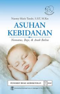 Asuhan Kebidanan: Neonatus, Bayi, dan Anak Balita