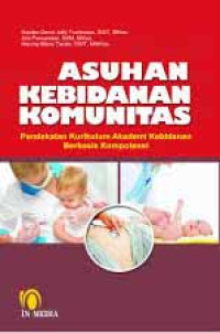 Asuhan kebidanan komunitas: Pendekatan Kurikulum Akademi Kebidanan Berbasis Kompetensi