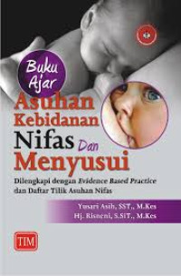 Buku Ajar Asuhan Kebidanan Nifas dan Menyusui: Dilengkapi dengan Evidence Based Practice dan Daftar Tilik Asuhan Nifas