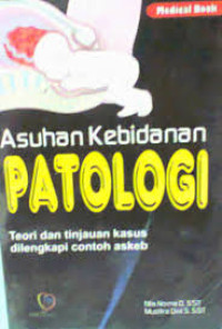 Asuhan Kebidanan Patologi: Teori dan Tinjauan Kasus dilengkapi Contoh Askeb