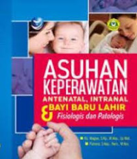 Asuhan Keperawatan Antenatal, Intranal dan Bayi Baru Lahir Fisiologis dan Patologis