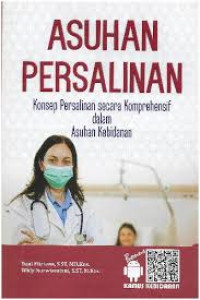 Asuhan Persalinan: Konsep Persalinan Secara Komprehensif dalam Asuhan Kebidanan