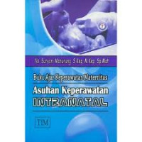 Buku Ajar Keperawatan Maternitas: Asuhan Keperawatan Intranatal