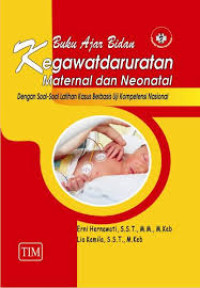 Buku Ajar Bidan Kegawatdaruratan Maternal dan Neonatal: Dengan Soal-soal Latihan Kasus Berbasis Uji Kompetensi Nasional