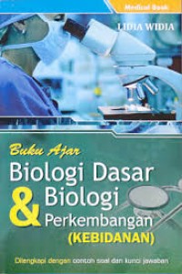 Buku Ajar Biologi Dasar dan Biologi Perkembangan Kebidanan: Dilengkapi dengan Contoh Soal dan Kunci Jawaban