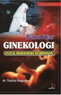 Buku Ajar Ginekologi : Untuk Mahasiswi Kebidanan