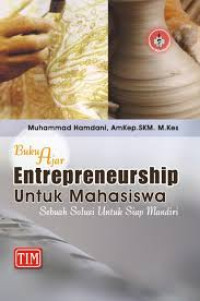 Buku Ajar Entrepreneurship Untuk Mahasiswa Kebidanan: Sebuah Solusi Untuk Siap Mandiri