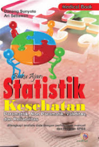 Buku Ajar Statistik Kesehatan Paramatrik, non paramatrik, Validitas, dan Reabilitas: Dilengkapi dengan Analisis Data dengan Perhitunan Manual dan Program SPSS