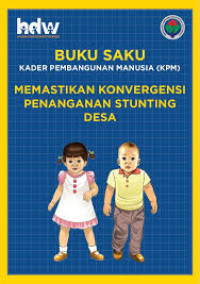 Buku Saku Kader Pembangunan Manusia (KPM): Memastikan Konvergensi Penanganan Stunting Desa