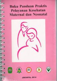 Buku Panduan Praktis Pelayanan Kesehatan Maternal dan Neonatal (Pink)