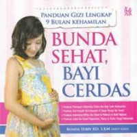 Panduan Gizi Lengkap 9 Bulan Kehamilan: Bunda Sehat, Bayi cerdas