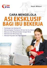 Cara Mengelola ASI Ekslusif Bagi Ibu Bekerja