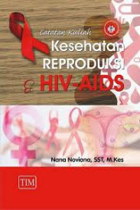 Catatan Kuliah Kesehatan Reproduksi & HIV-AIDS