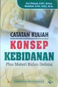 Catatan Kuliah Konsep Kebidanan: Plus Materi Bidan Delima