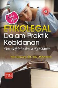 Buku Ajar Etikolegal Dalam Praktik Kebidanan: Untuk Mahasiswa Kebidanan