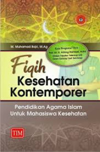 Fiqih Kesehatan Kontemporer: Pendidikan Agama Islam Untuk Mahasiswa Kesehatan