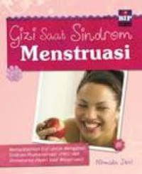 Gizi Saat Sindrom Menstruasi: Memanfaatkan Gizi Untuk mengatasi Sindrom Pramenstruasi(PMS)dan Disminore (nyeri saat Menstruasi)