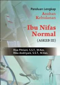 Panduan Lengkap Asuhan Kebidanan Ibu Nifas Normal: ASKEB III