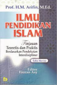 Ilmu Pendidikan Islam:Tinjauan Teoritis dan Praktis Berdasarkan Pendekatan Interdisipliner