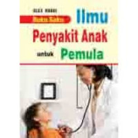 Buku Saku Ilmu Penyakit Anak Untuk Pemula