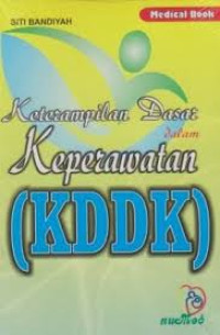 Keterampilan Dasar dalam Keperawatan : KDDK
