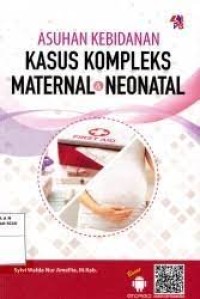 Asuhan Kebidanan Kasus Kompleks Maternal dan Neonatal