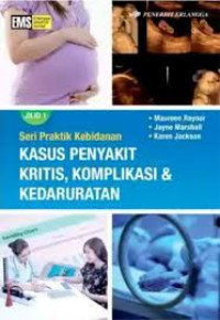 Seri Praktik Kebidanan: Kasus Penyakit Kritis, Komplikasi dan Kedaruratan