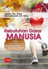 Kebutuhan Dasar Manusia Untuk Mahasiswa Keperawatan dan Kebidanan