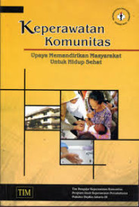 Keperawatan Komunitas:Upaya Memandirikan Masyarakat Untuk Hidup Sehat