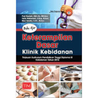 Buku Ajar Keterampilan Dasar Klinik Kebidanan: Tinjauan Kurikulum Pendidikan Tinggi Diploma III Kebidanan Tahun 2016