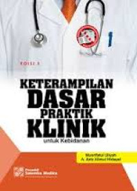 Keterampilan Dasar Praktik Klinik Untuk Kebidanan Edisi 3