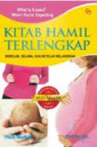 Kitab Hamil Terlengkap: Sebelum, Selama dan setelah Melahirkan