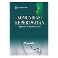 Komunikasi Keperawatan: Aplikasi Dalam Pelayanan