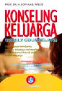 Konseling keluarga: Suatu Upaya Membantu Anggota Keluarga Memecahkan Masalah Komunikasi di dalam Sistem keluarga