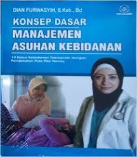 Konsep Dasar Manajemen Asuhan Kebidanan: 10 Kasus Kebidanan Terpopuler dengan Pendekatan Pola Pikir Varney