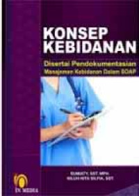 Konsep Kebidanan:Disertai Pendokumentasian Manajemen Kebidanan Dalam SOAP