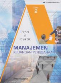 Manajemen keuangan perusahaan : teori dan praktik