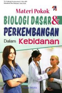 Materi Pokok Biologi Dasar & Perkembangan dalam Kebidanan