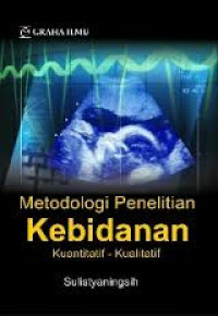 Metodologi Penelitian Kebidanan Kuantitatif - Kualitatif