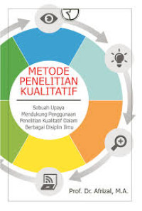 Metode Penelitian Kualitatif: Sebuah Upaya mendukung Penggunaan Penelitian Kualitatif Dalam Berbagai Disiplin Ilmu