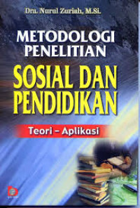 Metodologi Penelitian Sosial dan Pendidikan: Teori - Aplikasi