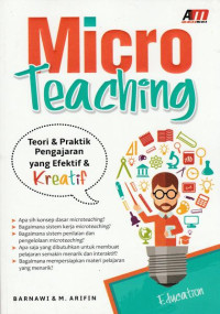 Micro teaching : teori dan praktik pengajaran yang efektif dan kreatif