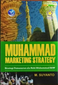 Muhammad marketing strategy: strategi pemasaran ala nabi muhammad saw