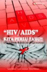 HIV/AIDS Kita Perlu Tahu:Untuk Mahasiswa Kesehatan dan Petugas Kesehatan