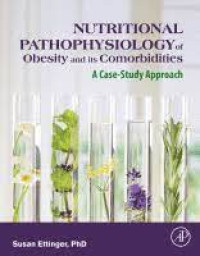 Nutritional Pathophysiologyof Obsety and its Comorbidities : A Case-Study Approach